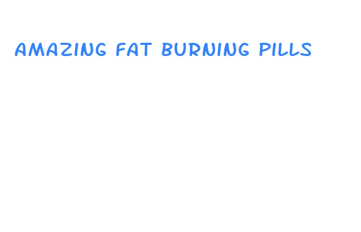 amazing fat burning pills