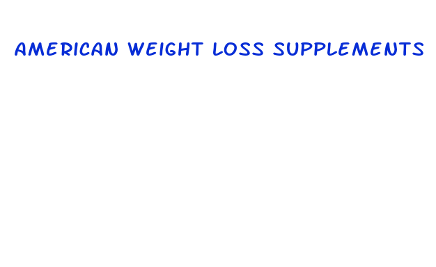 american weight loss supplements