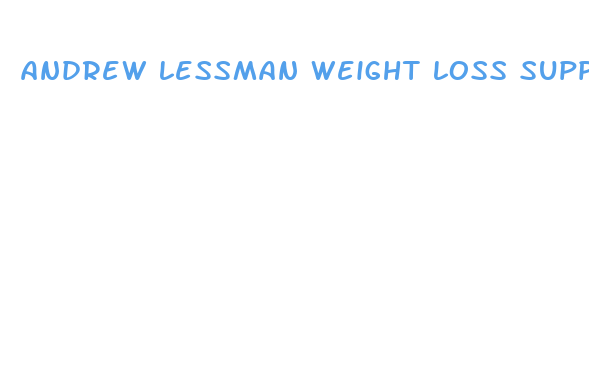 andrew lessman weight loss supplements