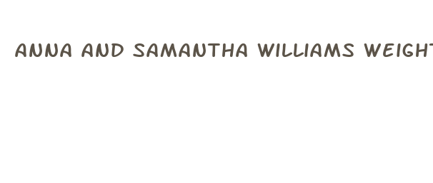 anna and samantha williams weight loss pill