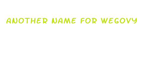 another name for wegovy