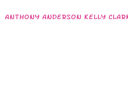 anthony anderson kelly clarkson weight loss