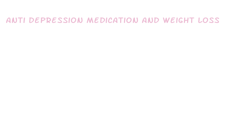 anti depression medication and weight loss