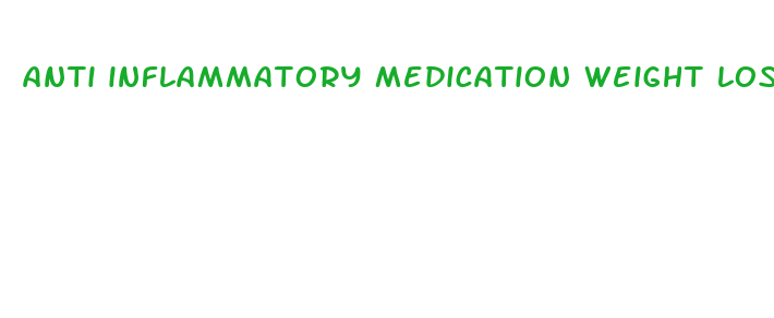 anti inflammatory medication weight loss