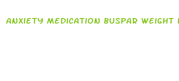 anxiety medication buspar weight loss