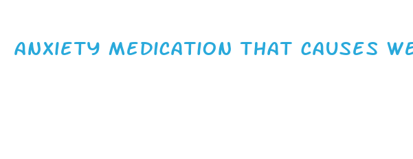 anxiety medication that causes weight loss