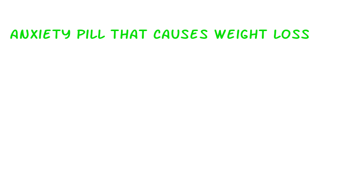 anxiety pill that causes weight loss