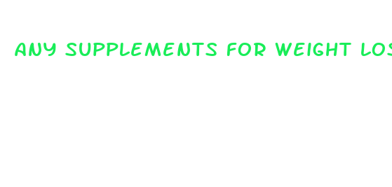 any supplements for weight loss