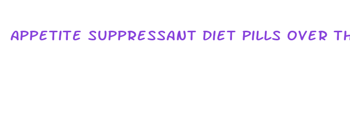 appetite suppressant diet pills over the counter