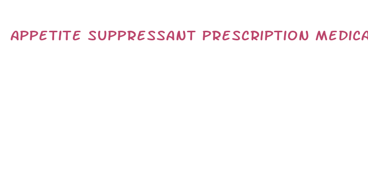 appetite suppressant prescription medication