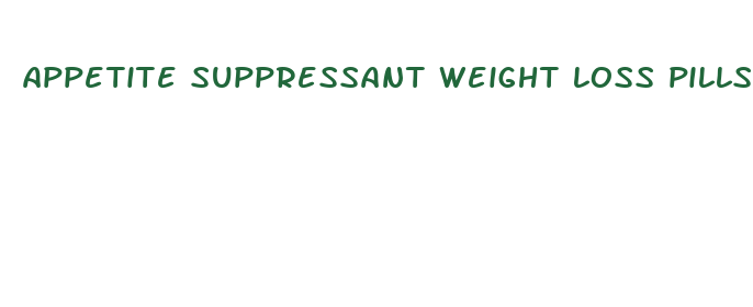 appetite suppressant weight loss pills