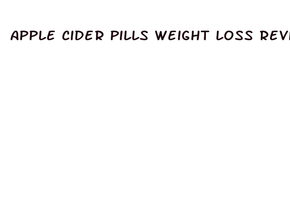 apple cider pills weight loss reviews