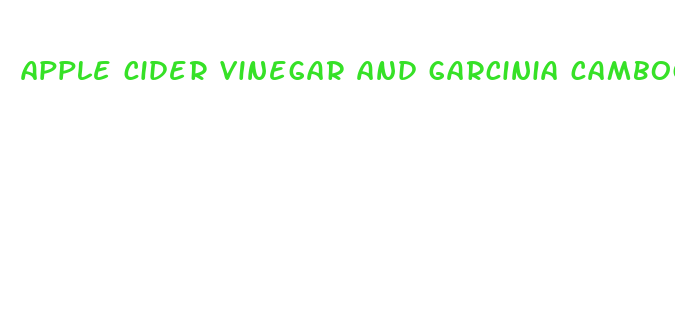 apple cider vinegar and garcinia cambogia pills for weight loss