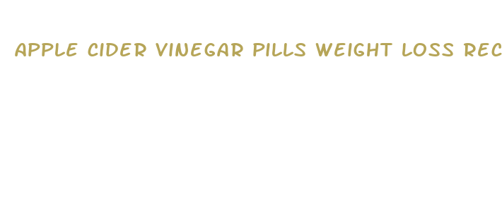 apple cider vinegar pills weight loss recipe