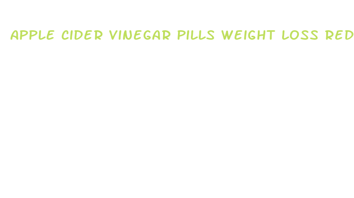 apple cider vinegar pills weight loss reddit