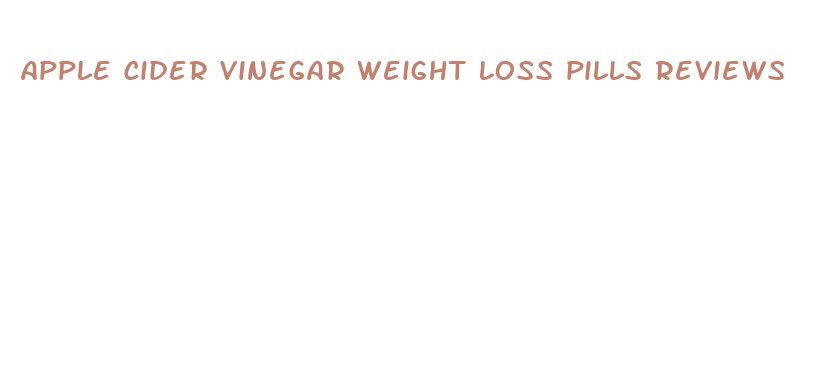 apple cider vinegar weight loss pills reviews