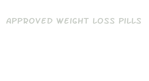 approved weight loss pills