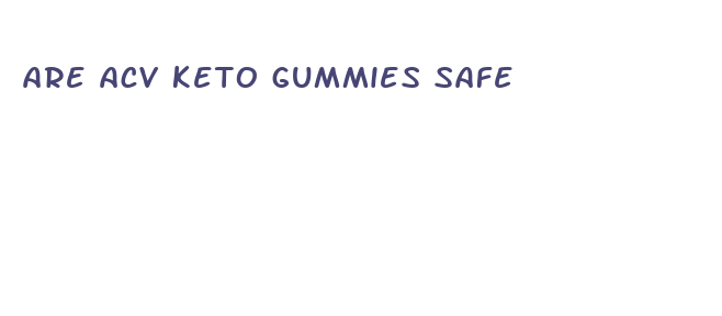 are acv keto gummies safe