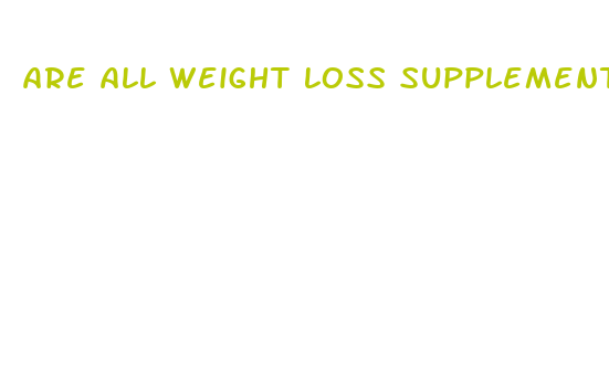 are all weight loss supplements fake