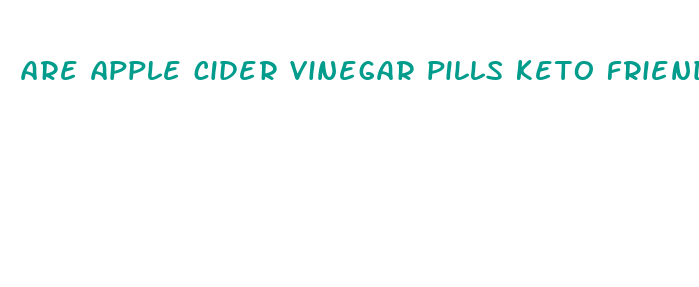 are apple cider vinegar pills keto friendly