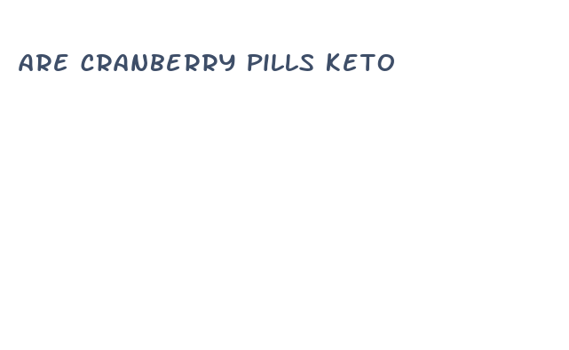 are cranberry pills keto