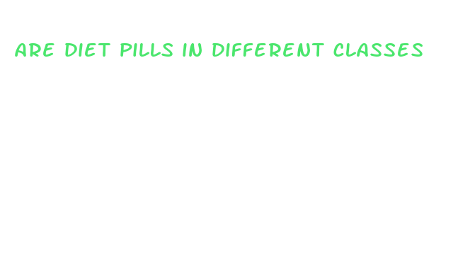 are diet pills in different classes