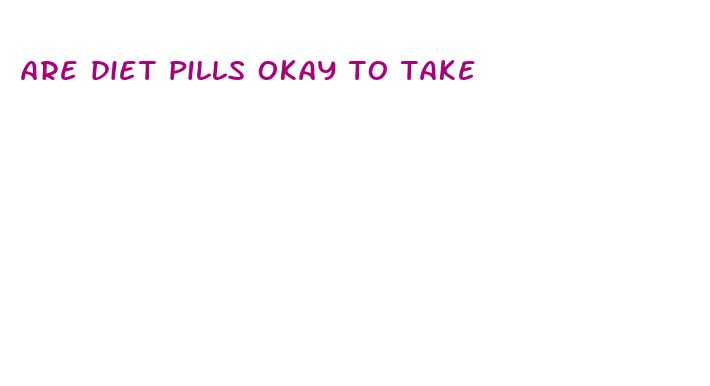 are diet pills okay to take