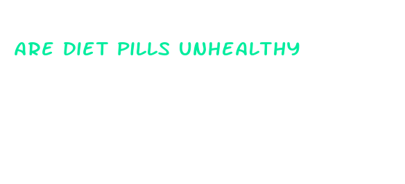 are diet pills unhealthy