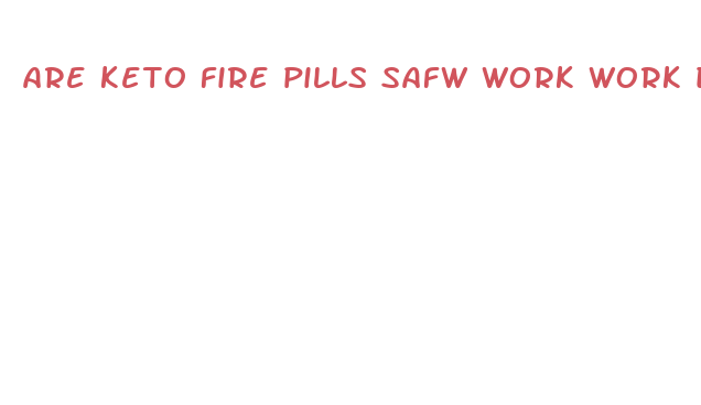 are keto fire pills safw work work drug testing