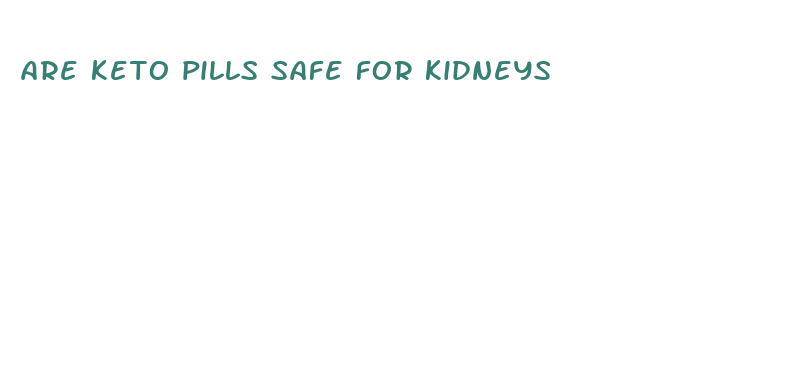 are keto pills safe for kidneys