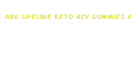 are lifeline keto acv gummies a scam