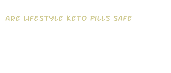 are lifestyle keto pills safe