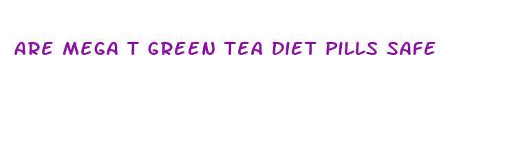 are mega t green tea diet pills safe