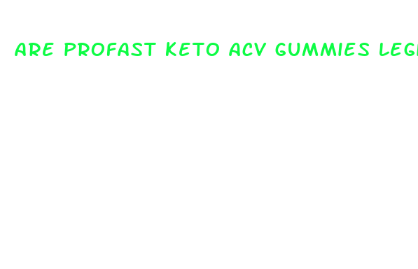 are profast keto acv gummies legit