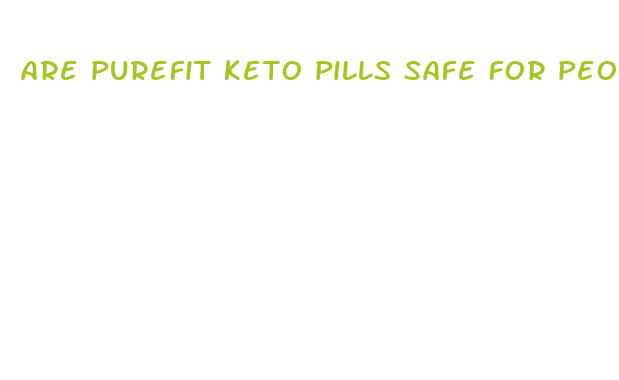 are purefit keto pills safe for people with hesrt issues