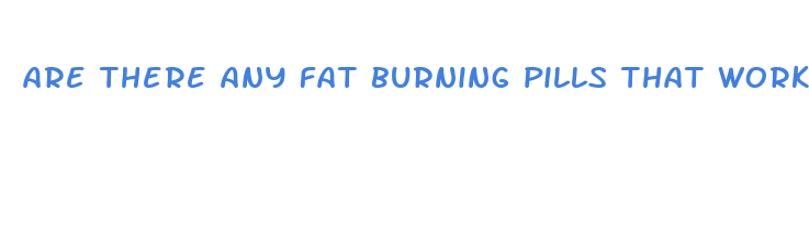 are there any fat burning pills that work