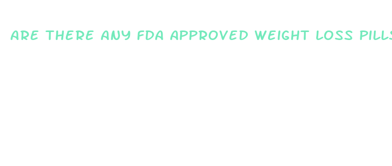 are there any fda approved weight loss pills