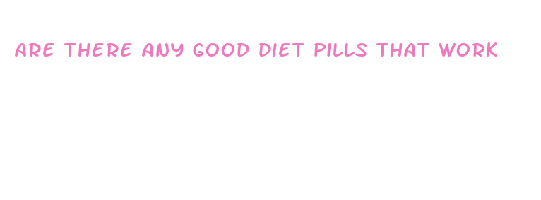 are there any good diet pills that work