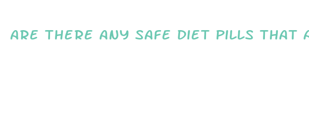 are there any safe diet pills that actually work