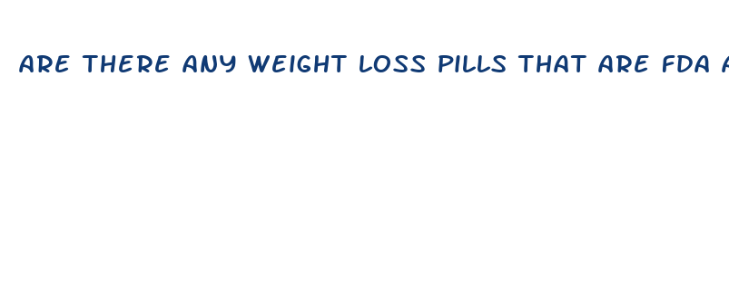 are there any weight loss pills that are fda approved