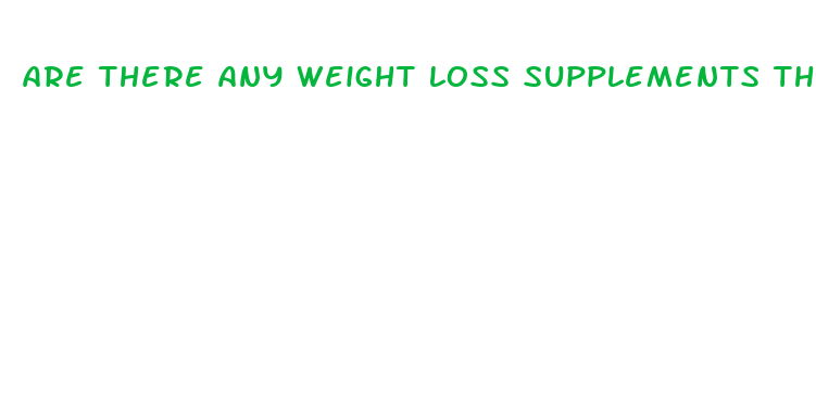 are there any weight loss supplements that actually work