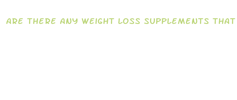 are there any weight loss supplements that work