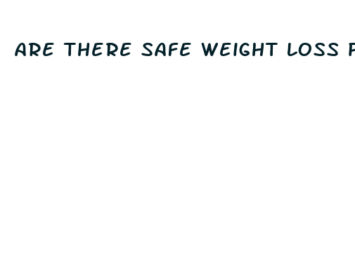 are there safe weight loss pills