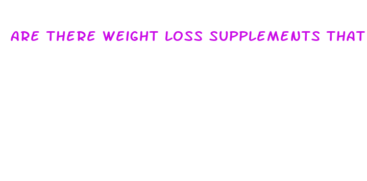 are there weight loss supplements that actually work