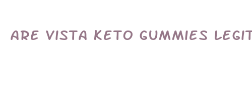 are vista keto gummies legitimate