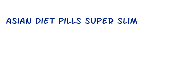 asian diet pills super slim