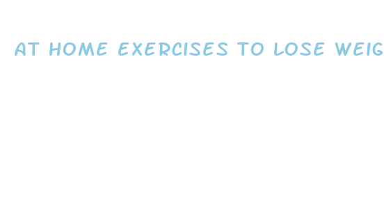 at home exercises to lose weight fast