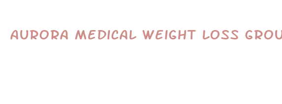 aurora medical weight loss groupon