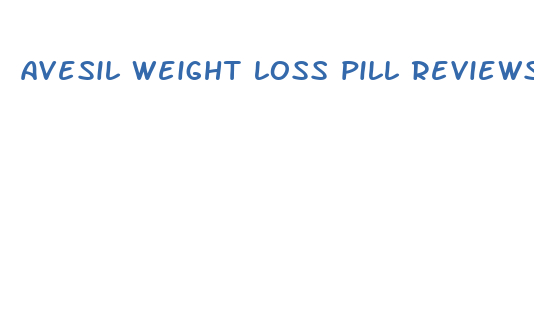 avesil weight loss pill reviews