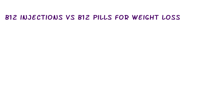 b12 injections vs b12 pills for weight loss